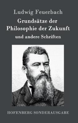 Grundsatze Der Philosophie Der Zukunft (Hardback)