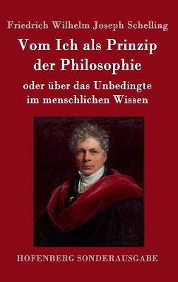 Vom Ich ALS Prinzip Der Philosophie (Hardback)