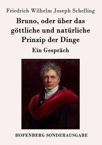 Bruno, Oder ber Das G ttliche Und Nat rliche Prinzip Der Dinge (Paperback)