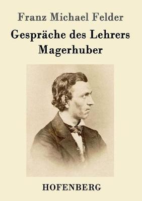 Gesprache Des Lehrers Magerhuber (Paperback)
