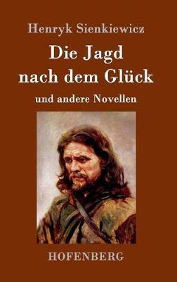 Die Jagd Nach Dem Gl ck Und Andere Novellen (Hardback)