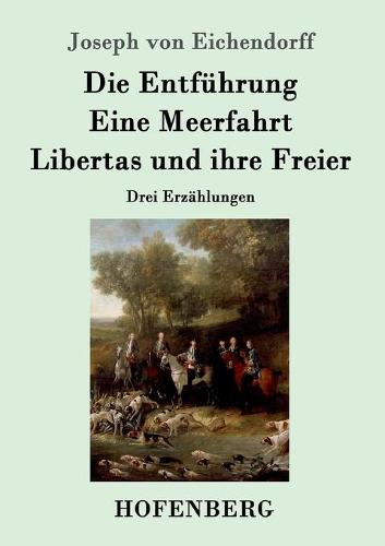 Die Entfuhrung / Eine Meerfahrt / Libertas Und Ihre Freier (Paperback)