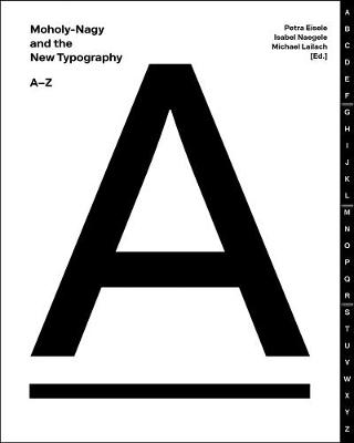 Moholy-Nagy and the New Typography: A-Z (Hardback)