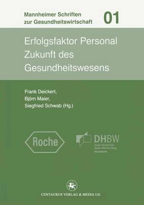 Erfolgsfaktor Personal: Zukunft Des Gesundheitswesens - Mannheimer Schriften Zur Gesundheitswirtschaft 1 (Paperback)