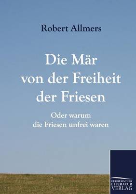 Die M R Von Der Freiheit Der Friesen (Paperback)