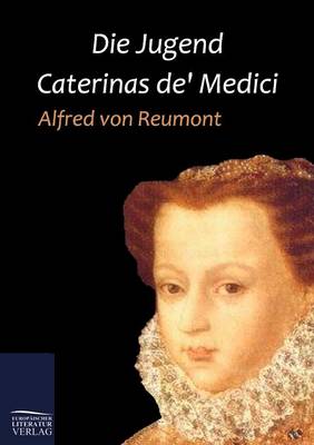 Die Jugend Caterinas De' Medici (Paperback)