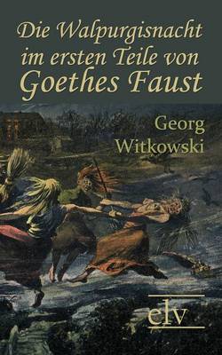 Die Walpurgisnacht Im Ersten Teile Von Goethes Faust (Paperback)