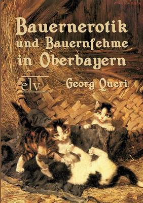 Bauernerotik Und Bauernfehme in Oberbayern (Paperback)
