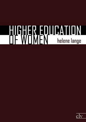 Higher Education of Women (Paperback)