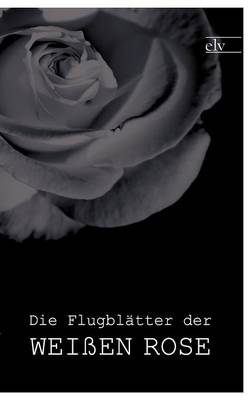 Die Flugbl tter Der Wei en Rose (Paperback)