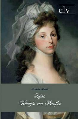 Luise, K Nigin Von Preu En (Paperback)