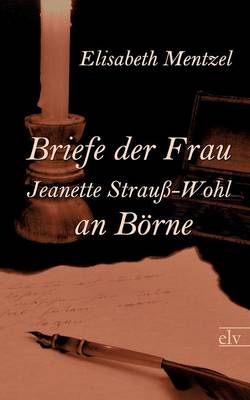 Briefe Der Frau Jeanette Strau -Wohl an B Rne (Paperback)