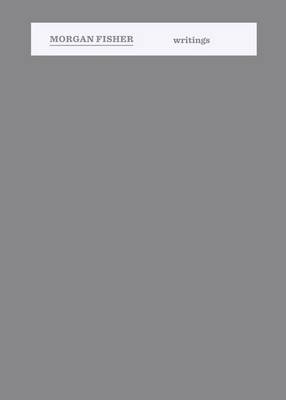 Morgan Fisher: Writings (Hardback)