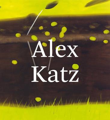 Alex Katz: Quick Light (Hardback)