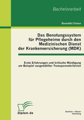 Das Benotungssystem Fur Pflegeheime Durch Den Medizinischen Dienst Der Krankenversicherung (Mdk) (Paperback)