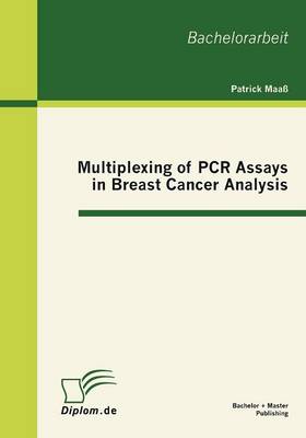 Multiplexing of PCR Assays in Breast Cancer Analysis (Paperback)