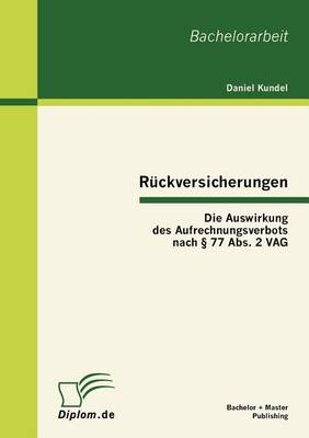 R Ckversicherungen: Die Auswirkung Des Aufrechnungsverbots Nach 77 ABS. 2 Vag (Paperback)