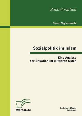 Sozialpolitik Im Islam: Eine Analyse Der Situation Im Mittleren Osten (Paperback)