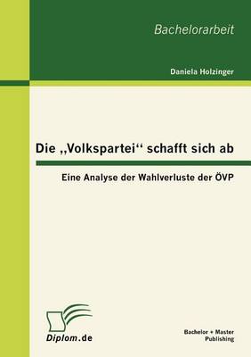 Die Volkspartei" Schafft Sich AB: Eine Analyse Der Wahlverluste Der VP (Paperback)