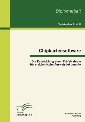 Chipkartensoftware: Die Entwicklung Einer PR Fstrategie Fur Elektronische Ausweisdokumente (Paperback)