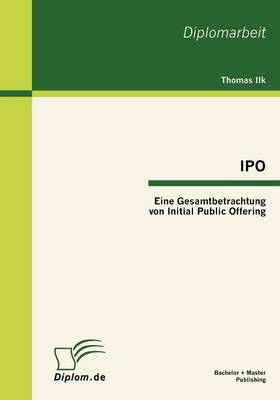 IPO: Eine Gesamtbetrachtung Von Initial Public Offering (Paperback)