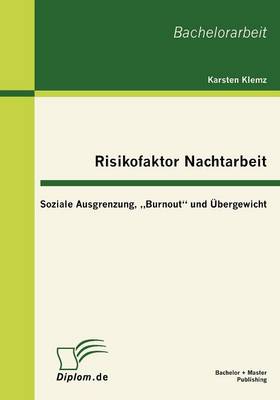 Risikofaktor Nachtarbeit: Soziale Ausgrenzung, Burnout" Und Bergewicht (Paperback)
