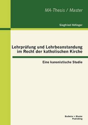 Lehrpr Fung Und Lehrbeanstandung Im Recht Der Katholischen Kirche: Eine Kanonistische Studie (Paperback)