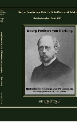 Georg Freiherr Von Hertling: Historische Beitr GE Zur Philosophie (Hardback)