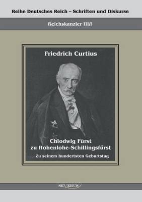 Chlodwig Furst Zu Hohenlohe-Schillingsfurst. Zu Seinem Hundertsten Geburtstag (Paperback)