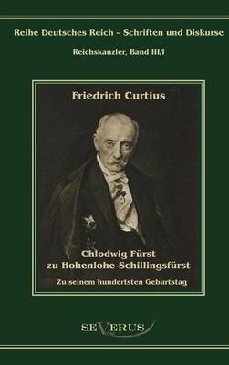 Chlodwig Furst Zu Hohenlohe-Schillingsfurst. Zu Seinem Hundertsten Geburtstag (Hardback)