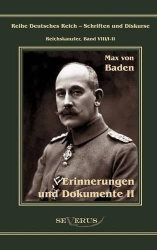 Prinz Max Von Baden. Erinnerungen Und Dokumente (Hardback)