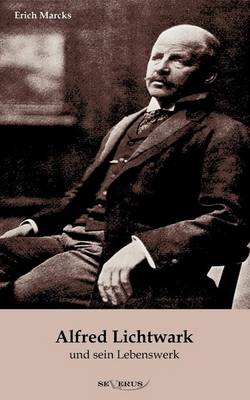 Alfred Lichtwark Und Sein Lebenswerk (Paperback)