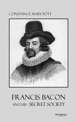 Francis Bacon and His Secret Society (Paperback)