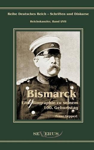 Otto Furst Von Bismarck. Eine Biographie Zu Seinem Einhundertsten Geburtstag (Hardback)
