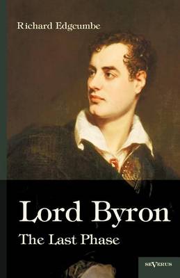 Lord Byron: The Last Phase (Paperback)