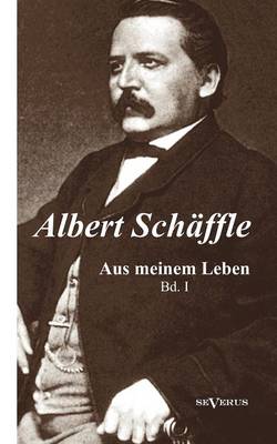 Albert Sch Ffle: Aus Meinem Leben. Eine Autobiographie in Zwei B Nden (Paperback)