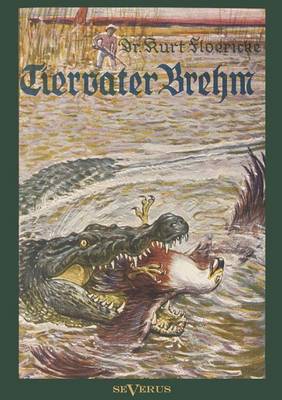 Alfred Brehm - Tiervater Brehm: Brehms Forschungsreisen (Paperback)