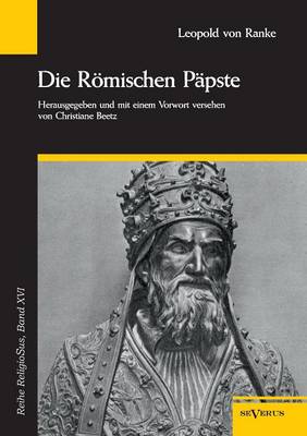 Die Romischen Papste in Den Letzten Vier Jahrhunderten (Paperback)
