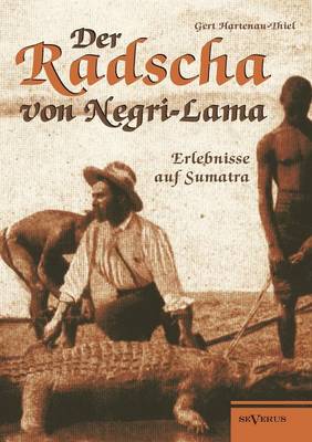 Der Radscha Von Negri-Lama: Erlebnisse Auf Sumatra (Paperback)