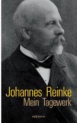 Johannes Reinke: Mein Tagewerk. Autobiographie (Paperback)