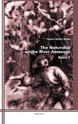 The Naturalist on the River Amazons: Band 2 (Paperback)