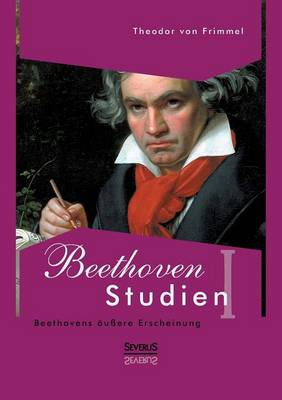 Beethoven Studien I - Beethovens u ere Erscheinung (Paperback)
