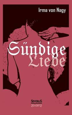 Sundige Liebe: Gestandnisse Eines Vornehmen Madchens (Paperback)
