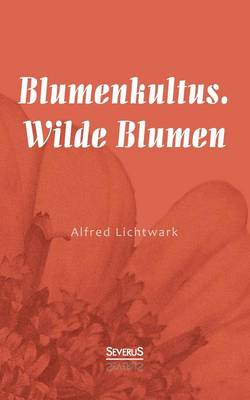Blumenkultus. Wilde Blumen (Paperback)