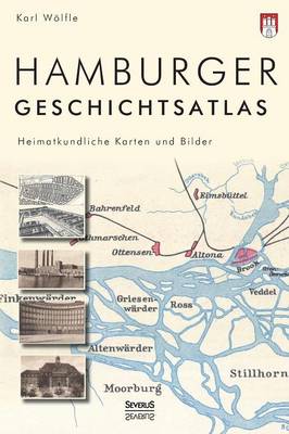 Hamburger Geschichtsatlas: Heimatkundliche Karten Und Bilder (Hardback)