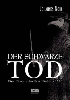 Der Schwarze Tod: Eine Chronik Der Pest 1348 Bis 1720 (Paperback)