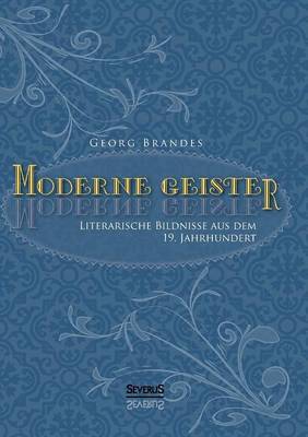 Moderne Geister: Literarische Bildnisse Aus Dem 19. Jahrhundert (Paperback)