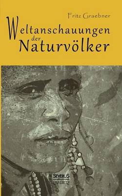 Weltanschauungen Der Naturvolker (Paperback)