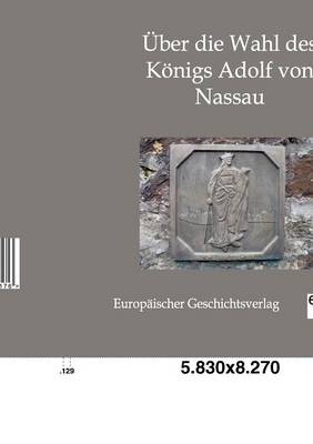 Uber Die Wahl Des Konigs Adolf Von Nassau (Paperback)