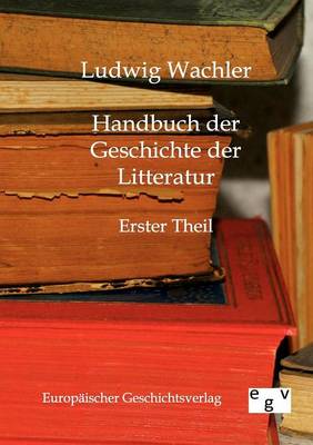 Handbuch Der Geschichte Der Litteratur (Paperback)